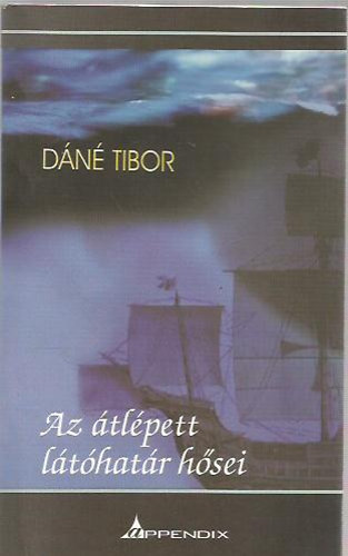 Dn Tibor - Az tlpett lthatr hsei