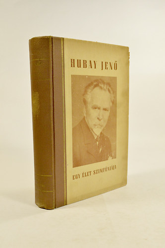 Neubauer P�l - Hubay Jen� Egy �let SZimf�ni�ja 2. k�tet  K�pekkel,fot�kkal illusztr�lt.