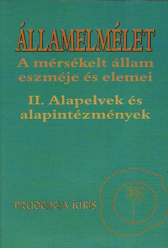 Bdig-Gyrfi  (szerk.) - llamelmlet - A mrskelt llam eszmje s elemei I-II.