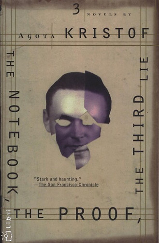 Kristof Agota - The notebook, the proof, the third lie