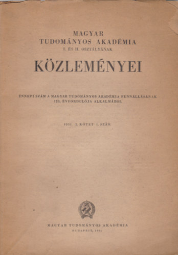 Magyar Tudomnyos Akadmia I. s II. osztlynak kzlemnyei 1951. I. ktet 1. szm