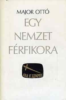 Major Ott� - Egy nemzet f�rfikora