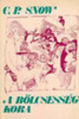 C.P. Snow - A b�lcsess�g kora