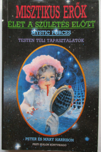 Peter s Mary Harrison - Misztikus erk: let a szlets eltt