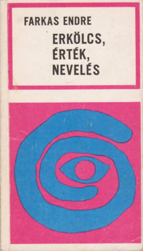 Farkas Endre - Erk�lcs, �rt�k, nevel�s