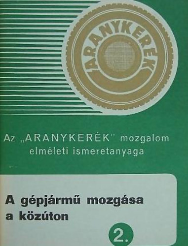 A gpjrm mozgsa a kzton (Az "Aranykerk" - mozgalom elmleti ismeretanyaga 2. fzet)