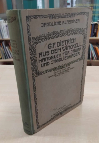 Georg Franz Dietrich aus dem Winckell - Handbuch fr Jger, Jagdberechtigte und Jagdliebhaber - Band III. (Kziknyv vadszoknak, vadszati hatsgoknak s vadszatkedvelknek III.)