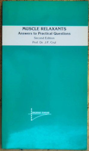 Professor Dr. Jan F. Crul - Muscle Relaxants - Answers to Practical Questions