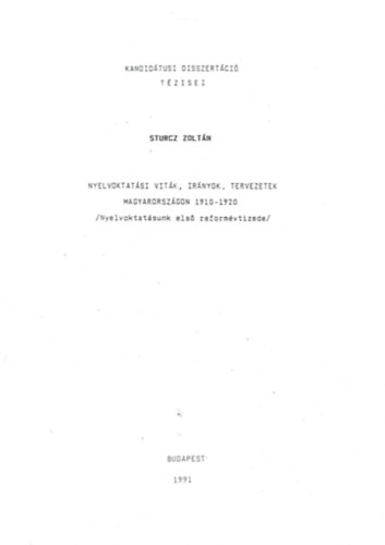 Sturcz Zoltn - Nyelvoktatsi vitk irnyok tervezetek Magyarorszgon 1910-1920 (Nyelvoktatsunk els reformvtizede)