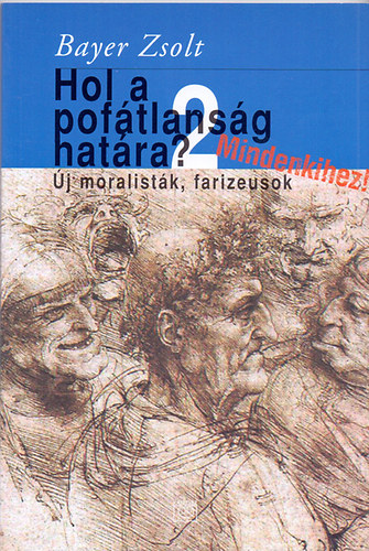 Bayer Zsolt - Hol a pof�tlans�g hat�ra? �j moralist�k, farizeusok 2.