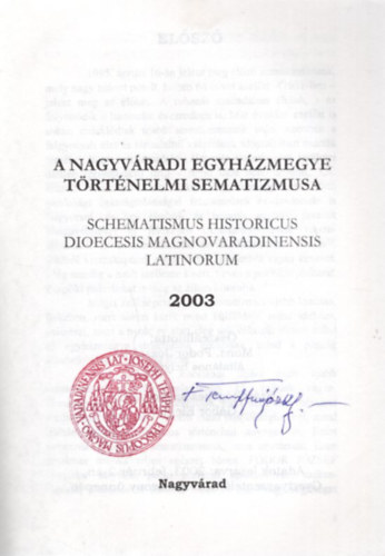 Mons. Fodor József, Gábor Elemér - A nagyváradi egyházmegye történelmi sematizmusa 2003 - dedikált