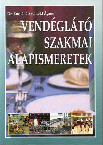 Dr Burkn Szolnoki gnes - Vendglt szakmai alapismeretek - 8., tdolgozott kiads