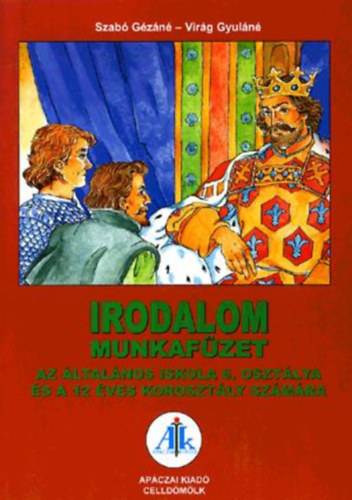 Vir�g Gyul�n� Szab� G�z�n� - Irodalom - Az �ltal�nos iskola 6. oszt�lya �s a 12 �ves koroszt�ly sz�m�ra
