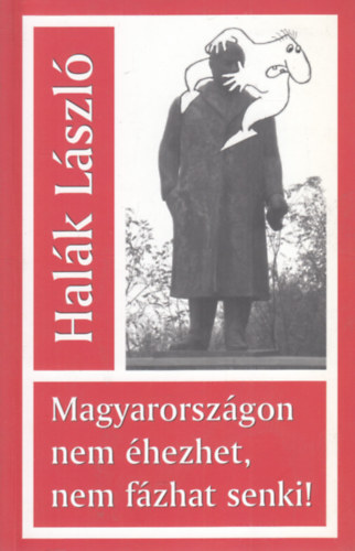 Halk Lszl - magyarorszgon nem hezhet, nem fzhat senki! (Dokumentumok az alternatv szocializmus kifejtsrl)