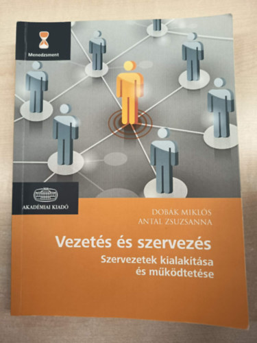 Antal Zsuzsanna Dobák Miklós - Vezetés és szervezés