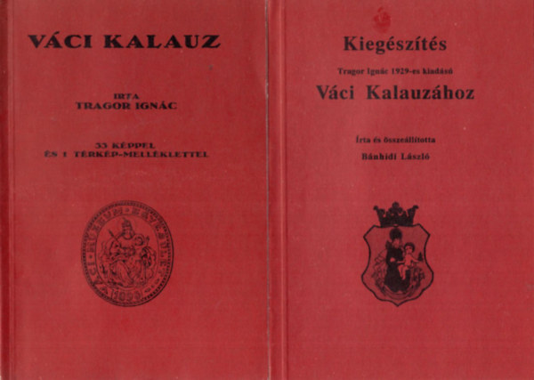 Bánhidi László Tragor Ignác - Váci Kalauz - Kiegészítés Tragor Ignác 1929-es kiadású Váci Kalauzához I-II. kötet