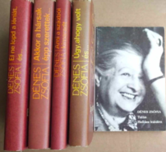 D�nes Zs�fia - 5 db D�nes Zs�fia k�nyv: - Tal�n Hell�sz k�ld�tt - �gy, ahogy volt �s... - El ne lopd a l�ni�t, �s... - Akkor a h�rsak �pp szerettek... - Ami a sz�zb�l kimaradt