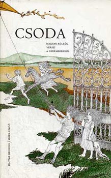 Csoda- Magyar k�lt�k versei a gyermekekr�l