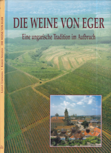 Szel�nyi K�roly Csizmadia L�szl� - Die Weine von Eger