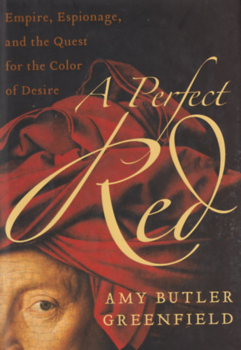 Amy Butler Greenfield - A Perfect Red
