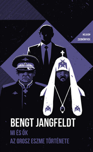 Bengt Jangfeldt - Mi és ők - Az orosz eszme története