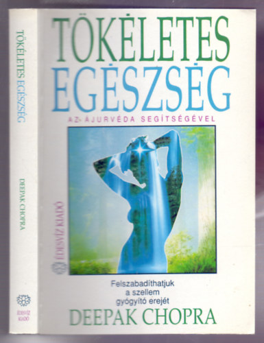 Deepak Chopra - Tökéletes egészség - Az ájurvéda segítségével (Felszabadíthatjuk a szellem gyógyító erejét)