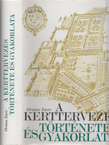 Ormos Imre - A kerttervez�s t�rt�nete �s gyakorlata