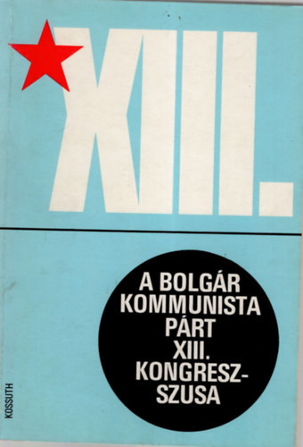 Rkosi Gbor ford. - A bolgr  Kommunista Prt XIII. kongresszusa