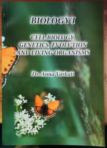 Anna V�rkuti - Biology I. : Cell biology, genetics, evolution and living organism