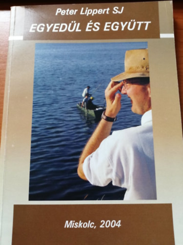 Peter Lippert S. J. - Egyed�l �s egy�tt