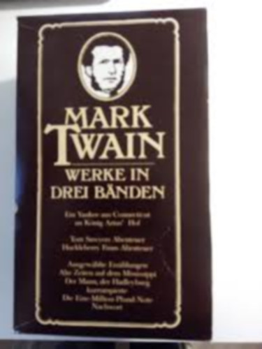 Mark Twain - Mark Twain Werke in drei Band (Mark Twain munk�i 3 k�tetben)