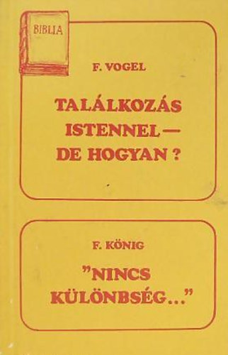 F., Knig, Friedhelm Vogel - Tallkozs Istennel - de hogyan? + ""Nincs klnbsg...""