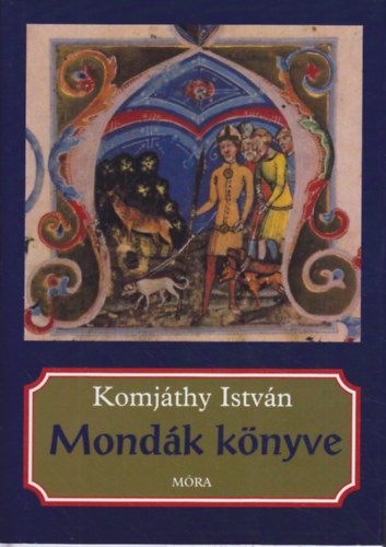 Komjthy Istvn - Mondk knyve (hun s magyar mondk)