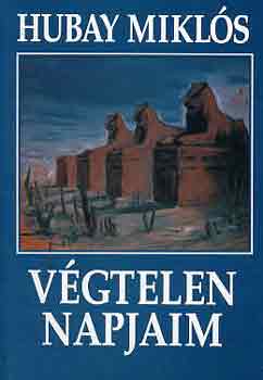 Hubay Miklós - Végtelen napjaim
