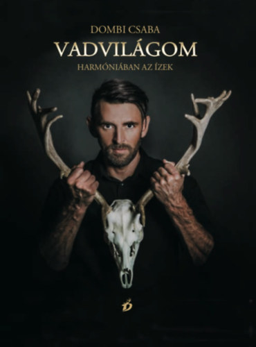 Dombi Csaba - Vadvil�gom - Harm�ni�ban az �zek