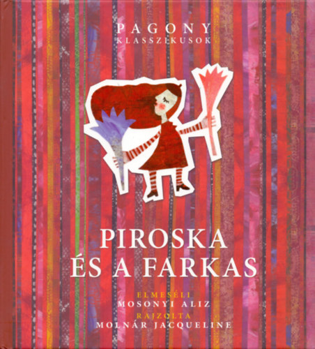 Mosonyi Alz - Piroska s a farkas - Pagony Klasszikusok