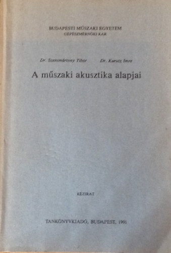 Dr. Szentmrtony Tibor; Dr. Kurutz Imre - A mszaki akusztika alapjai