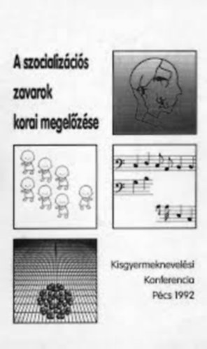 Szerk.:Dr. Komlsi kos - A szocilis zavarok korai megelzse /Kisgyermeknevelsi konferencia/ Pcs 1992