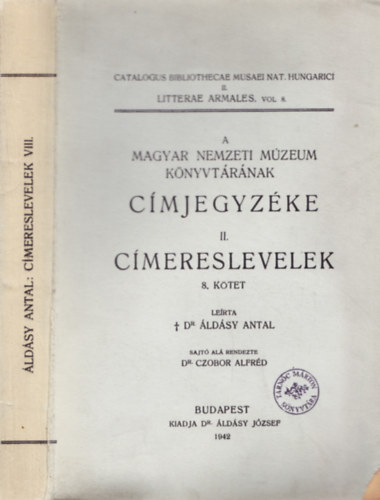 �ld�sy Antal dr.; Czobor Alfr�d dr. - A Magyar Nemzeti M�zeum K�nyvt�r�nak c�mjegyz�ke II. (c�meresle...8 K)