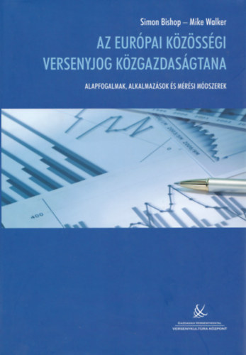 Mike Walker Simon Bishop - Az eurpai kzssgi versenyjog kzgazdasgtana - Alapfogalmak, alkalmazsok s mrsi mdszerek