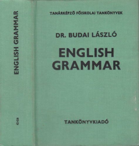 Dr. Budai Lszl - English Grammar (Theory and Practice)- Tanrkpz fiskolai tanknyvek