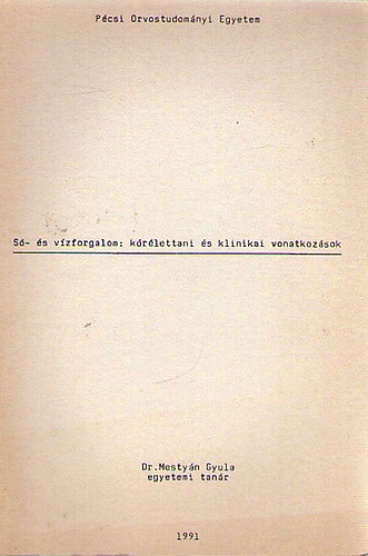Dr. Mestyán Gyula - Só- és vízforgalom: kórélettani és klinikai vonatkozások