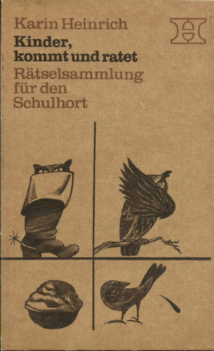 Karin Heinrich - Kinder, kommt und ratet - Rätselsammlung für den Schulhort