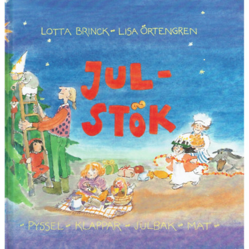 Lisa �rtengren  Lotta Brinck (illus.) - Julst�k - Pyssel - Klappar - Julbak - mat (Kar�csonyi rendetlens�g - K�zm�vess�g - Taps - Kar�csonyi s�tem�nyek - �telek)