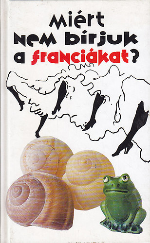 Pannonica Kiad - Mirt nem brjuk a francikat?