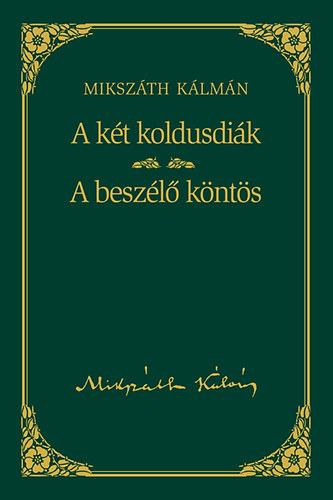 Mikszth Klmn - A kt koldusdik - A beszl knts