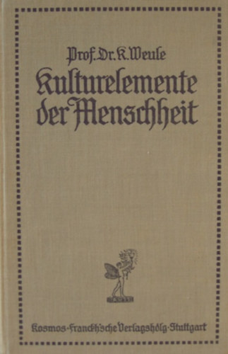 Dr. Karl Weule - Kulturelemente der Menschheit