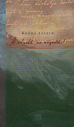 Kozma L�szl� - A r�zs�t ne engedd!