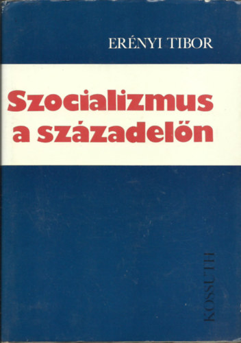 Ernyi Tibor - Szocializmus a szzadeln