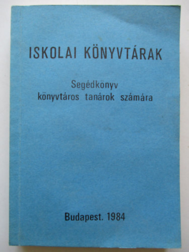 Ball�r Endr�n� - Iskolai k�nyvt�rak (Seg�dk�nyv k�nyvt�ros tan�rok sz�m�ra)